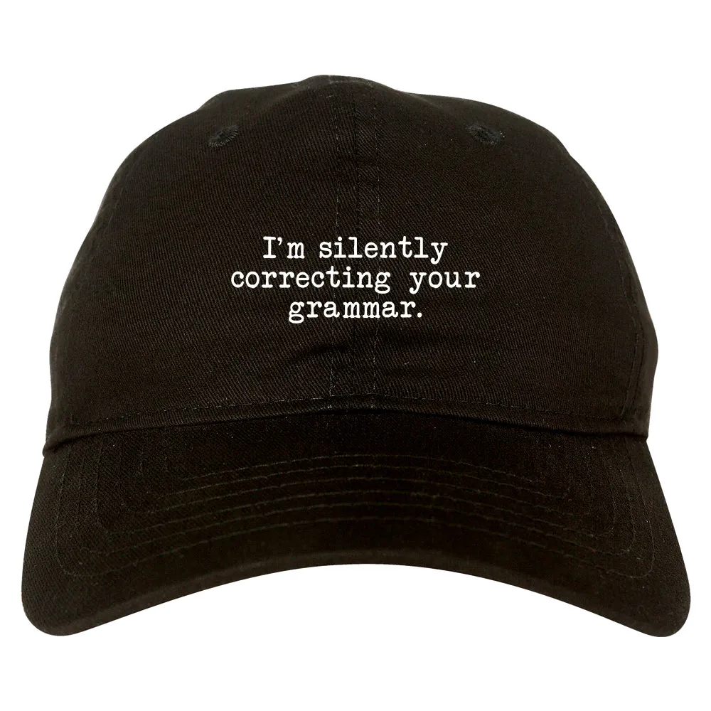 Im Silently Correcting Your Grammar Funny Mens Dad Hat