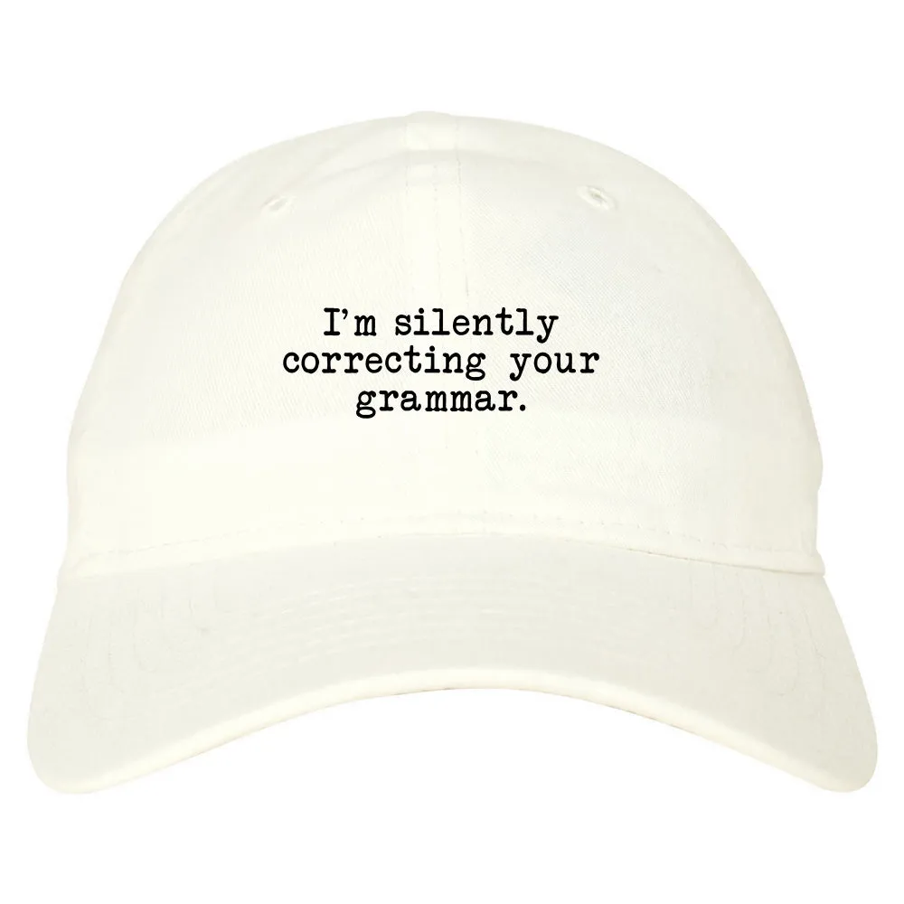 Im Silently Correcting Your Grammar Funny Mens Dad Hat